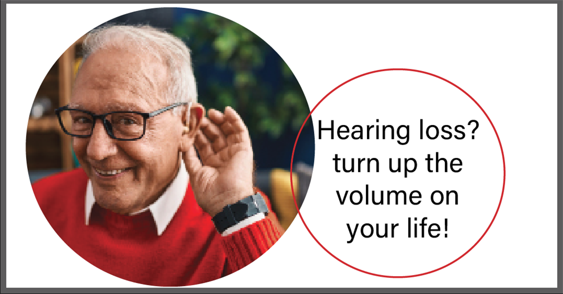 Hearing Loss? Turn up the volume on your life!